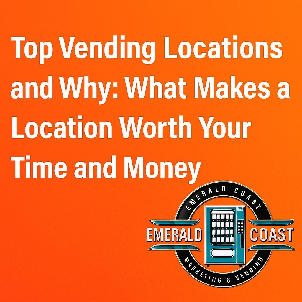 Top Vending Locations and Why: What Makes a Location Worth Your Time and Money
